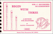0990a - Begin With Three, by Daniel Chazanoff (Recorder/Gemshorn) [MR005]