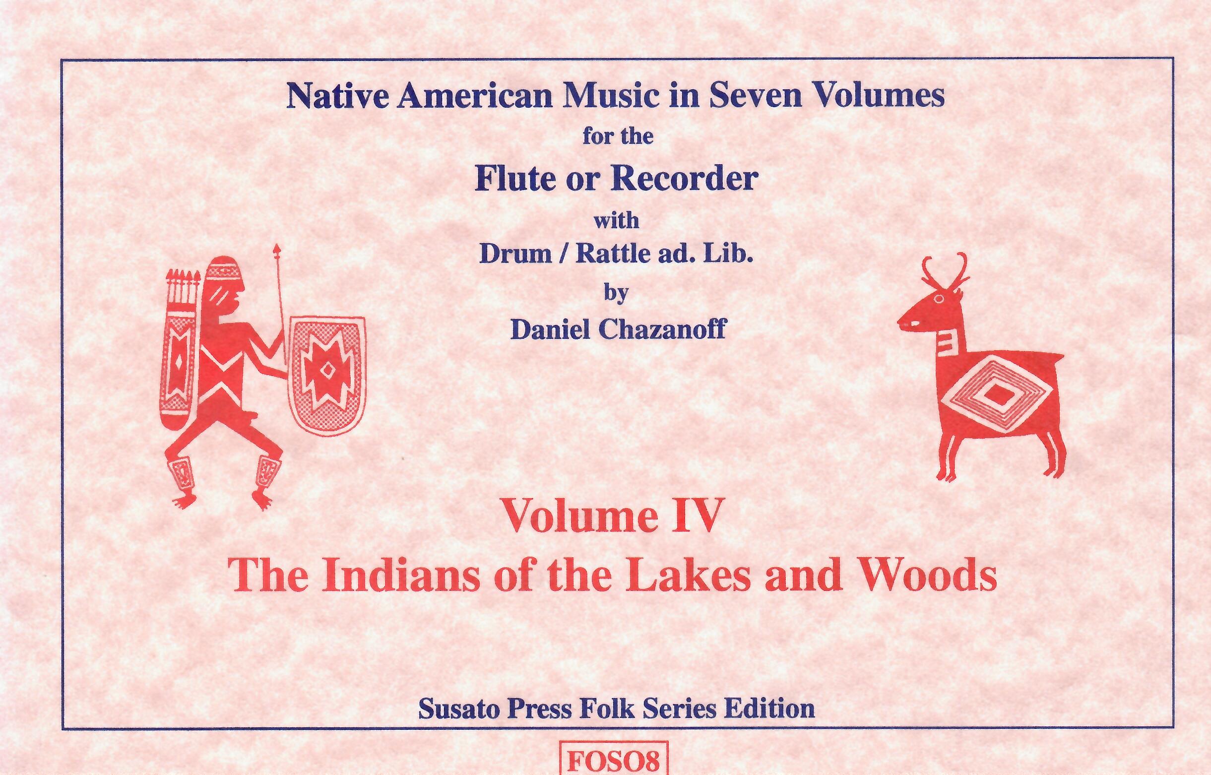 Native American Music in Seven Volumes, Vol. 4: The Indians of the Lakes and Woods by D. Chazanoff [FOS08]