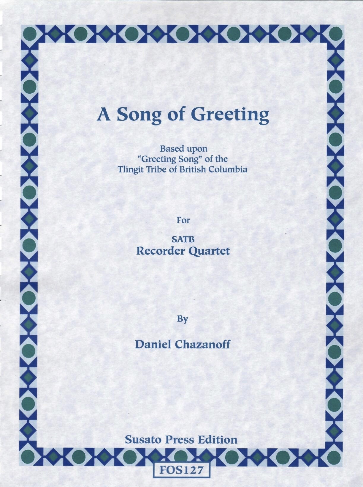 A Song of Greeting, Recorder Quartet based upon the "Greeting Song" of the Tlingit Tribe of British Columbia, by Daniel Chazanoff